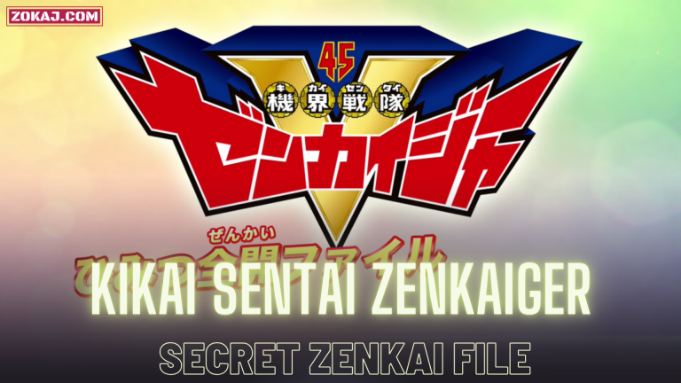 Kikai Sentai Zenkaiger: Secret Zenkai File